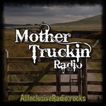 オールインクルーシブラジオ – Mother Truckin Radio